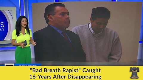"Bad Breath Rapist" Caught 16-Years After Disappearing