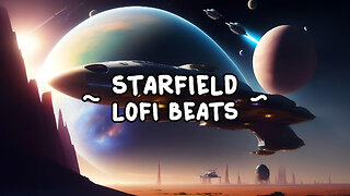 Music To Play Starfield To 🚀 Alternate Lofi Beats