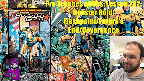 Pro Teaches n00bs: Lesson 242: Booster Gold: Flashpoint/Future's End/Convergence