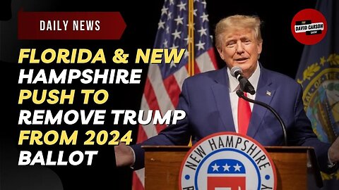 Florida & New Hampshire Push To Remove Trump From 2024 Ballot