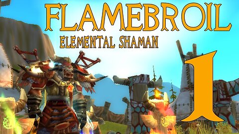 Flamebroil part 1 - Starter Zone - Let's Play an Elemental Shaman World of Warcraft