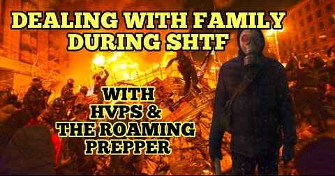 Turmoil Tuesday - Dealing With Family During SHTF - Special Guests HVPS & The Roaming Prepper