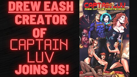 Drew Eash creator of CAPTAIN LUV joins the show! Join us and Ask Drew questions!