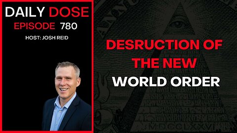 Destruction of the New World Order| Ep. 780 - Daily Dose