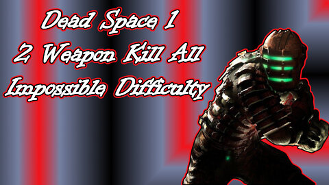 Dead Space(2008) Longplay, 2 weapon kill all Impossible difficulty. (No Commentary)