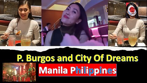 Nightlife P. Burgos and City Of Dreams, Manila Philippines