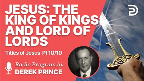 Titles of Jesus 10 of 10 - King of Kings and Lord of Lords