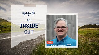 Inside Out | Episode 53 | Dr. Rob Goodman | Two Roads Crossing