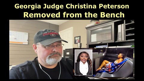 Douglas County Georgia Judge Christina Peterson Removed from the Bench. We have Video.
