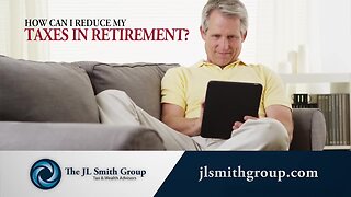Reducing Taxes in Retirement