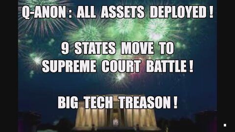 Q ANON! 9 STATES TO SUPREME COURT! BIG TECH TREASON! ALL ASSETS DEPLOYED! TRUMP 2020 ELECTION WIN!
