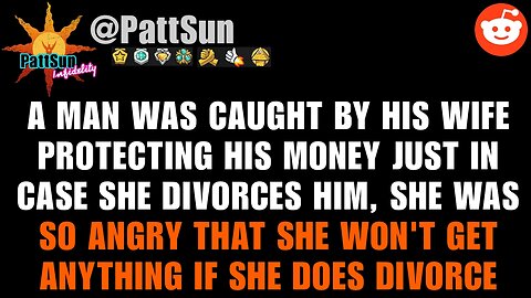 Wife was PISSED that her husband was protecting his money & assets just in case she divorces him