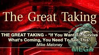 THE GREAT TAKING: "If You. Want To Survive What's Coming, You Need To See This" - Mike Maloney