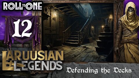 D&D High Fantasy | Laruusian Legends | Episode 12 | Defending the Decks