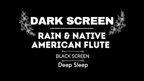 RAIN Sounds with Native American Flute for Sleeping ¦ Black Screen Nature Sounds ¦ Dark Screen