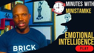 EMOTIONAL INTELLIGENCE - Minutes With MinistaMike, FREE COACHING VIDEO