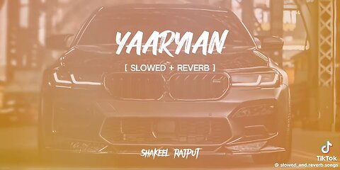 Yaariyaan song Lofi ( slow and reverb)