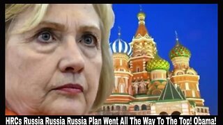 HRCs Russia Russia Russia Plan Went All The Way To The Top! Obama!