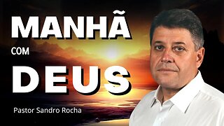 MANHÃ COM DEUS 24/05/2023