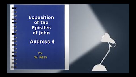 Exposition of the Epistles of John by William Kelly Address 4 Audio Book