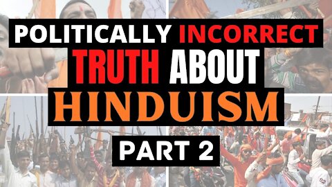 Hinduism & The Politically Incorrect Truth About It (Part 2)