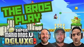 The Bros Plays New Super Mario Bros U Deluxe - 3 player Co-op chaos!