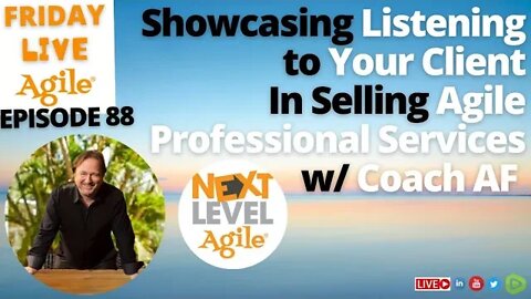 AGILE Professional Services: Listen to Your CLIENT 🧡 Friday Live Agile EP88