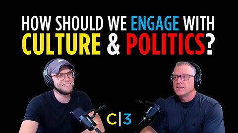 S2E13 | How Should Christians Engage With Culture & Politics?