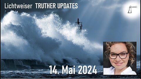 🔎 TRUTHER UPDATES vom 14.05.2024 📽🔥🥳