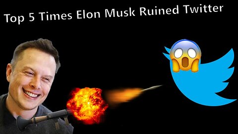 Top 5 Times Elon Musk Ruined Twitter