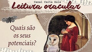 QUAIS SÃO OS SEUS POTENCIAIS E COMO UTILIZA-LOS? | LEITURA DE CARTAS COM ORÁCULO | AUTOCONHECIMENTO