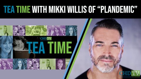 Tea Time with Mikki Willis of "Plandemic"