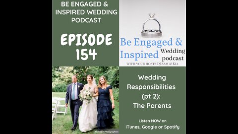 Be Engaged and Inspired Wedding Podcast Episode 154: Wedding Responsibilities (pt 2): The Parents.
