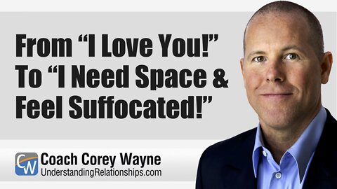 From “I Love You!” To “I Need Space & Feel Suffocated!”