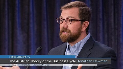The Austrian Theory of the Business Cycle | Jonathan Newman