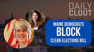 Maine Democrats BLOCK Non-Partisan Clean Elections Bill!