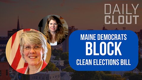 Maine Democrats BLOCK Non-Partisan Clean Elections Bill!