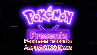 Pokémon Presenta August 2023 News