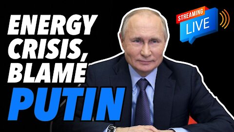 Energy crisis, cold winter coming...just blame PUTIN (Live)