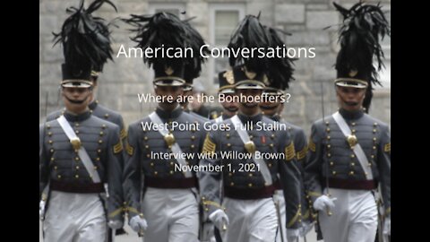 MUST WATCH Episode 5-Former West Point Cadet Willow Brown-Where are the Bonhoeffers?