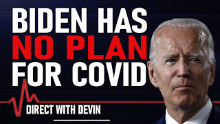 Direct with Devin: Biden Has No Plan for Covid