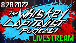 CULTURE COUNCIL PODCAST IS ON OUR OUR STREAM NOW!! | The Whiskey Capitalist | 8.28.2022