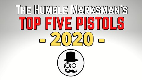 Top 5 Pistols of 2020 | The Humble Marksman's year in review