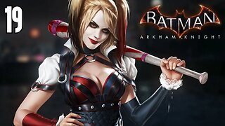 BATMAN: ARKHAM KNIGHT - HARLEY QUINN STORY PACK FULL DLC Playthrough | EP. 19 (No Commentary)