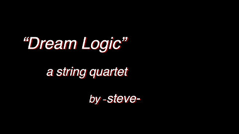 Dream Logic: A String Quartet by -steve-