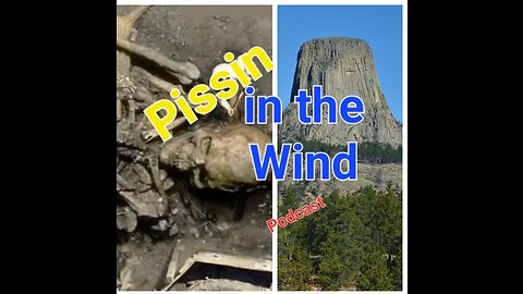 Pissin in the Wind ep2 Giant trees, Giant Humans, Lost History