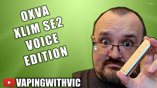 The Xlim SE 2 Voice Edition from OXVA - It talks back to you...