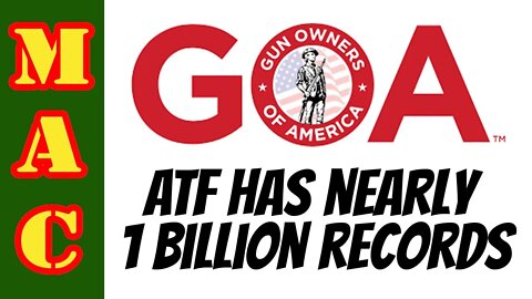 GOA - ATF has records for nearly 1 billion transactions.