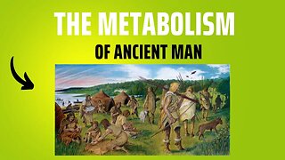 The Metabolism of Ancient Man