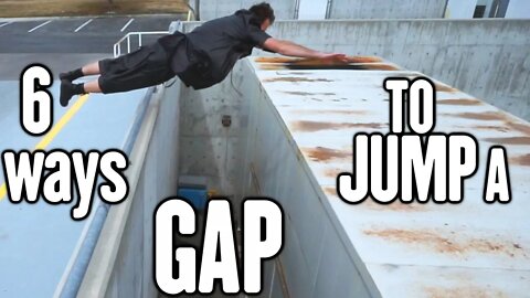 6 WAYS TO JUMP A GAP